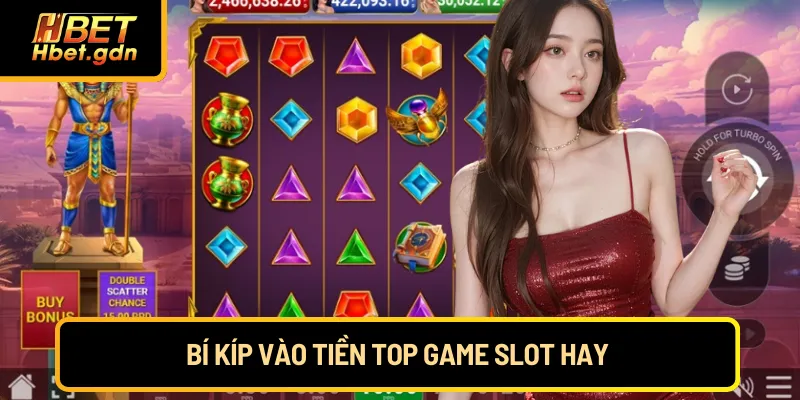 Bí kíp vào tiền top game Slot hay