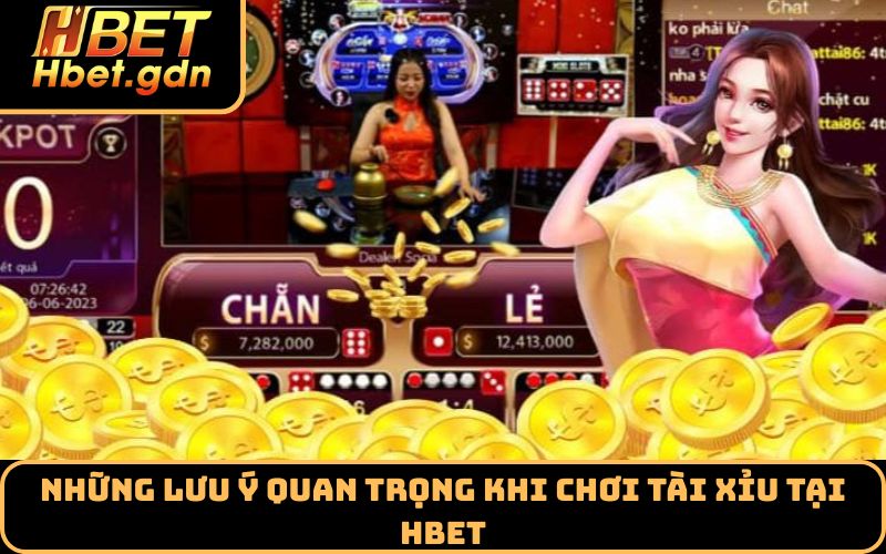 Những lưu ý quan trọng khi chơi tài xỉu tại Hbet