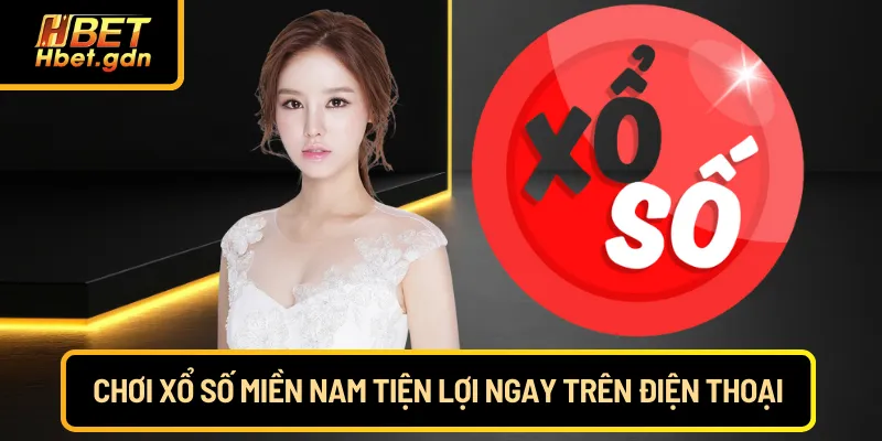 Chơi xổ số miền nam tiện lợi ngay trên điện thoại