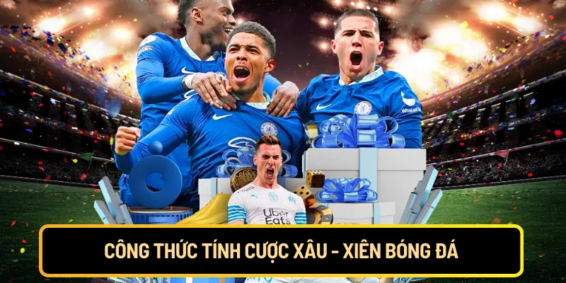Công thức tính cược xâu - xiên bóng đá