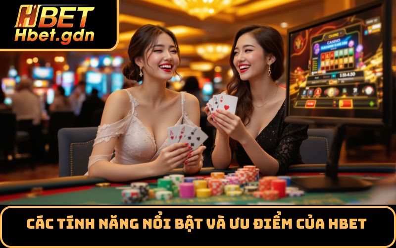 Các tính năng nổi bật và ưu điểm của HBET