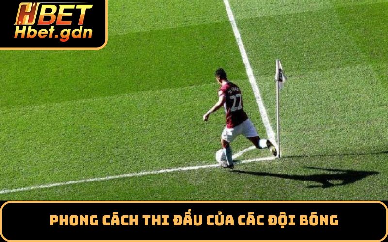 Phong cách thi đấu của các đội bóng