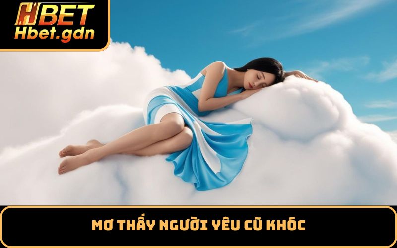 Mơ thấy người yêu cũ khóc