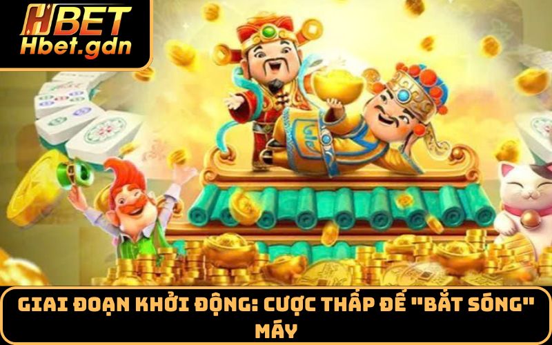 Giai đoạn khởi động: Cược thấp để "bắt sóng" máy