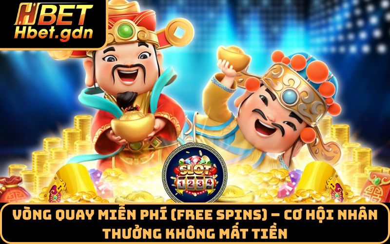 Vòng quay miễn phí (free spins) – cơ hội nhân thưởng không mất tiền