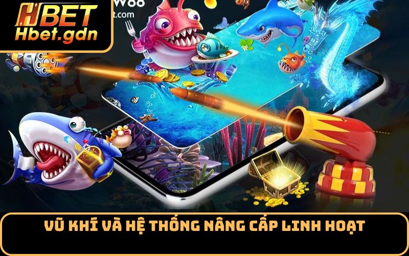 Vũ khí và hệ thống nâng cấp linh hoạt
