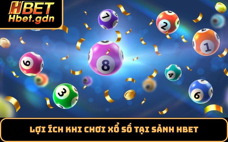 Lợi ích khi chơi xổ số tại sảnh Hbet