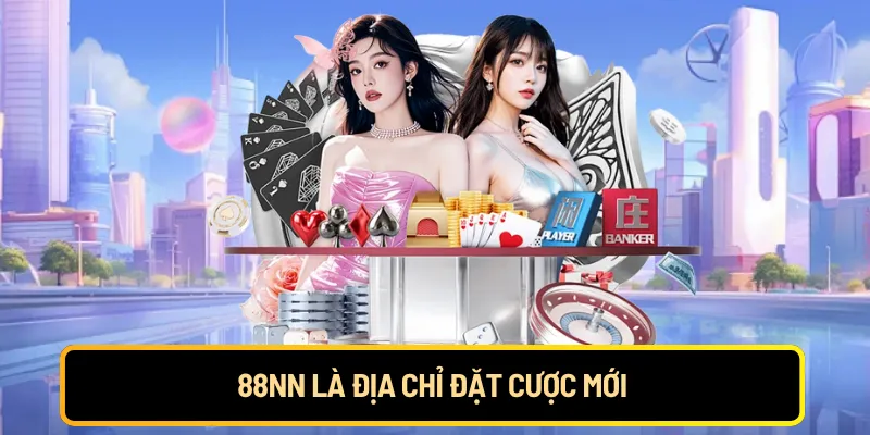 88NN là địa chỉ đặt cược mới