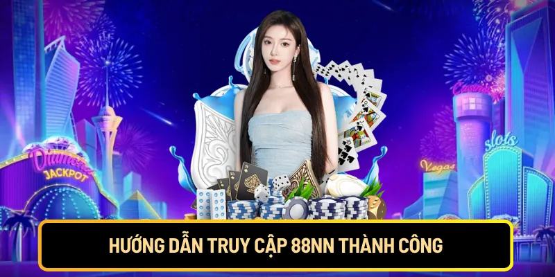 Hướng dẫn truy cập 88NN thành công